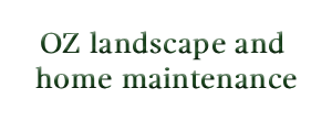 OZ landscape and home maintenance